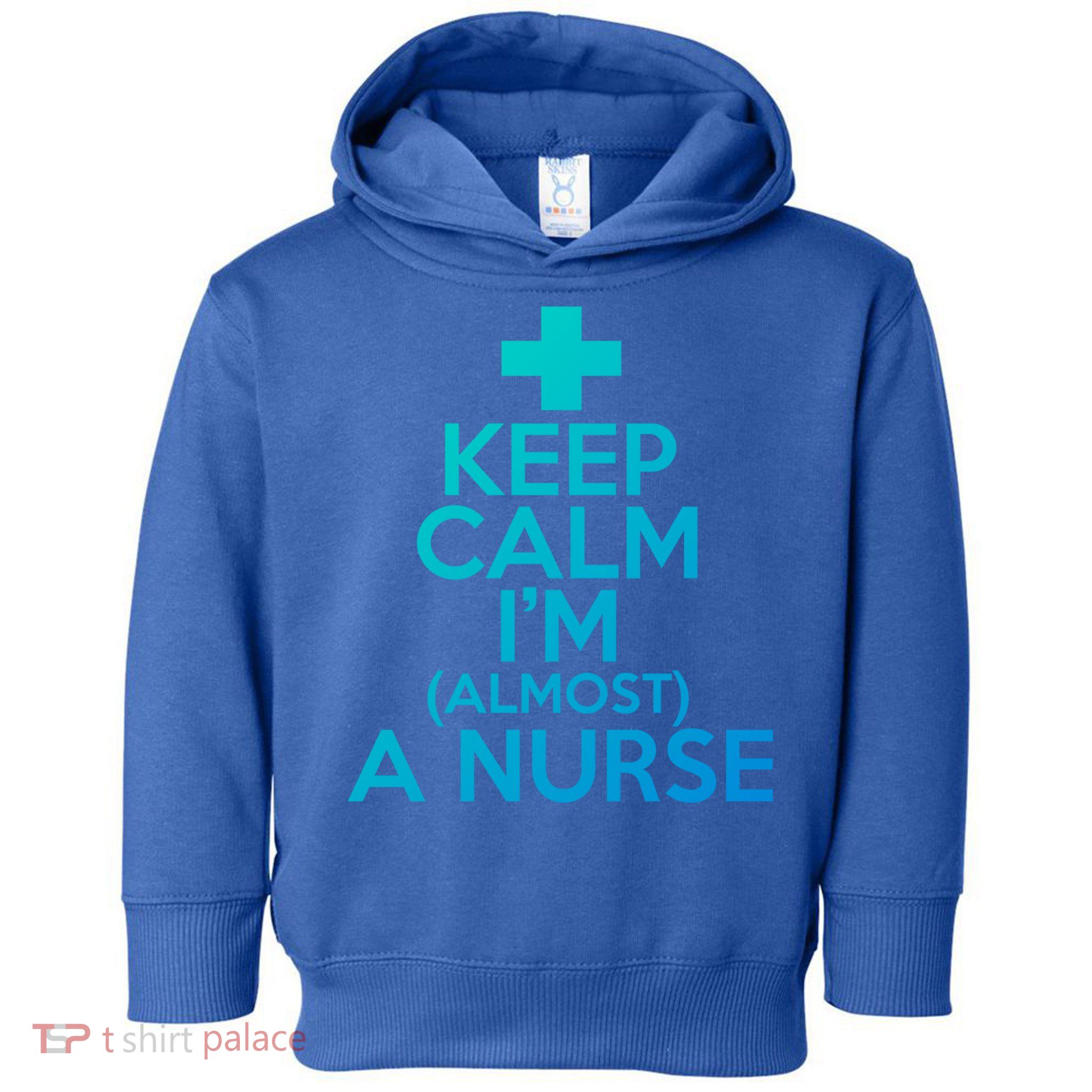 Nurse Funny Keep Calm Im Almost A Nurse Great Gift Toddler Hoodie