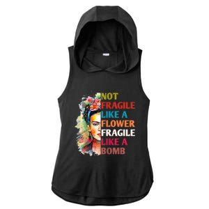 Not Fragile Like A Flower Fragile Like A Bomb Ladies PosiCharge Tri-Blend Wicking Draft Hoodie Tank