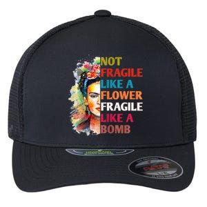 Not Fragile Like A Flower Fragile Like A Bomb Flexfit Unipanel Trucker Cap