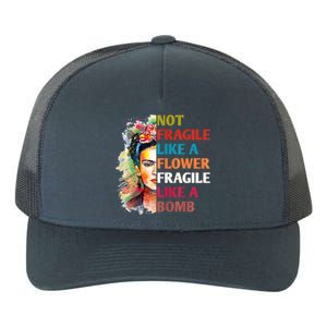 Not Fragile Like A Flower Fragile Like A Bomb Yupoong Adult 5-Panel Trucker Hat