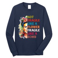 Not Fragile Like A Flower Fragile Like A Bomb Long Sleeve Shirt