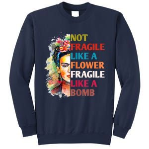 Not Fragile Like A Flower Fragile Like A Bomb Sweatshirt