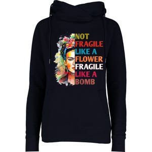 Not Fragile Like A Flower Fragile Like A Bomb Womens Funnel Neck Pullover Hood