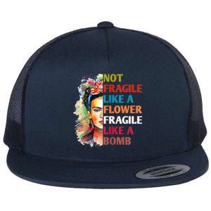 Not Fragile Like A Flower Fragile Like A Bomb Flat Bill Trucker Hat