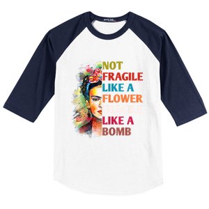 Not Fragile Like A Flower Fragile Like A Bomb Baseball Sleeve Shirt