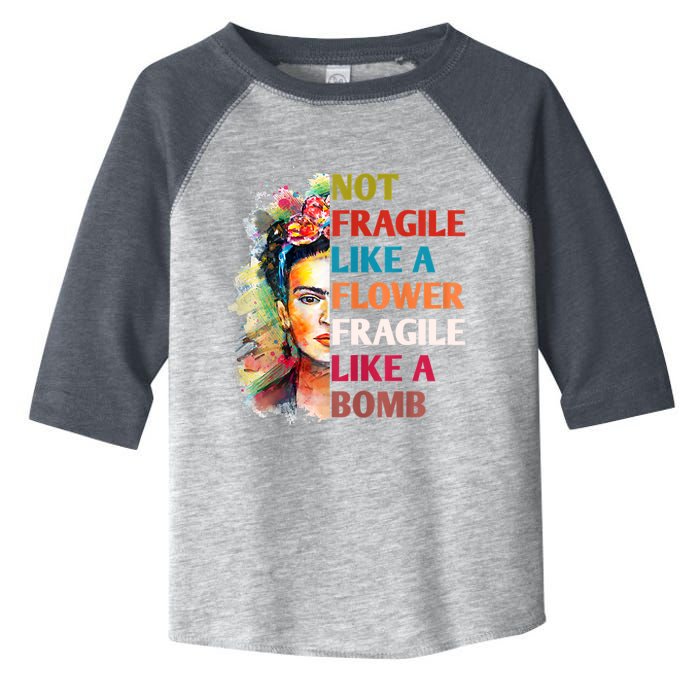 Not Fragile Like A Flower Fragile Like A Bomb Toddler Fine Jersey T-Shirt