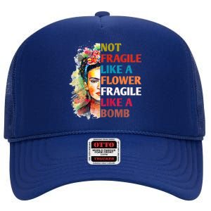 Not Fragile Like A Flower Fragile Like A Bomb High Crown Mesh Back Trucker Hat