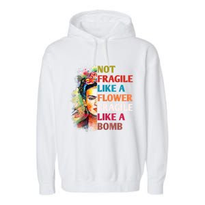 Not Fragile Like A Flower Fragile Like A Bomb Garment-Dyed Fleece Hoodie