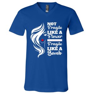 Not Fragile Like A Flower Fragile Like A Bomb Pride Gift V-Neck T-Shirt