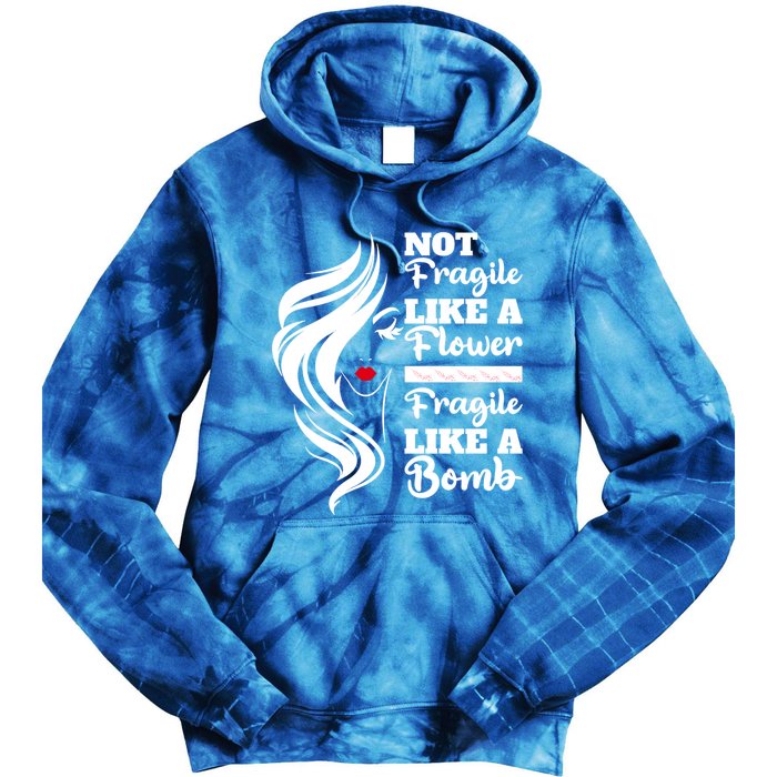 Not Fragile Like A Flower Fragile Like A Bomb Pride Gift Tie Dye Hoodie