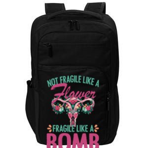 Not Fragile Like A Flower Fragile Like A Bomb Funny Quotes Gift Impact Tech Backpack