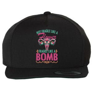 Not Fragile Like A Flower Fragile Like A Bomb Funny Quotes Gift Wool Snapback Cap