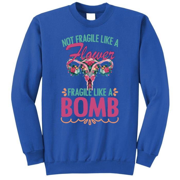 Not Fragile Like A Flower Fragile Like A Bomb Funny Quotes Gift Sweatshirt