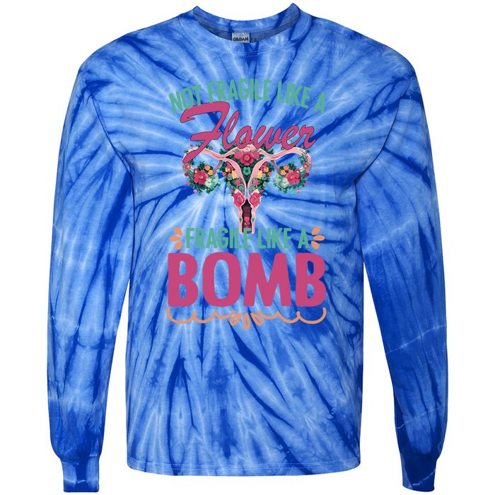 Not Fragile Like A Flower Fragile Like A Bomb Funny Quotes Gift Tie-Dye Long Sleeve Shirt