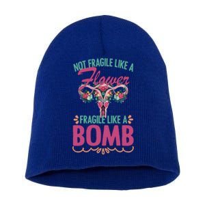 Not Fragile Like A Flower Fragile Like A Bomb Funny Quotes Gift Short Acrylic Beanie