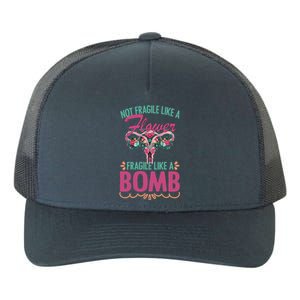 Not Fragile Like A Flower Fragile Like A Bomb Funny Quotes Gift Yupoong Adult 5-Panel Trucker Hat