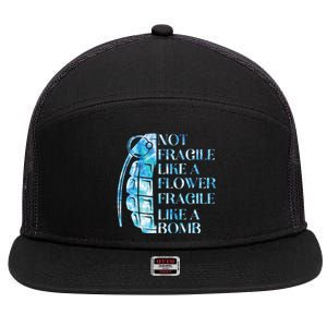 Not Fragile Like A Flower Fragile Like A Bomb Equality Pride Cool Gift 7 Panel Mesh Trucker Snapback Hat