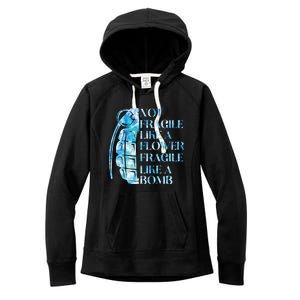 Not Fragile Like A Flower Fragile Like A Bomb Equality Pride Cool Gift Women's Fleece Hoodie