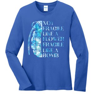 Not Fragile Like A Flower Fragile Like A Bomb Equality Pride Cool Gift Ladies Long Sleeve Shirt