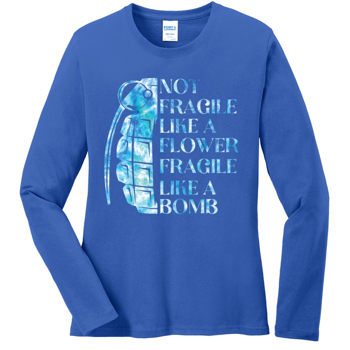 Not Fragile Like A Flower Fragile Like A Bomb Equality Pride Cool Gift Ladies Long Sleeve Shirt