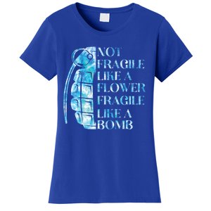 Not Fragile Like A Flower Fragile Like A Bomb Equality Pride Cool Gift Women's T-Shirt