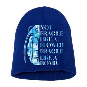 Not Fragile Like A Flower Fragile Like A Bomb Equality Pride Cool Gift Short Acrylic Beanie