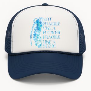 Not Fragile Like A Flower Fragile Like A Bomb Equality Pride Cool Gift Trucker Hat