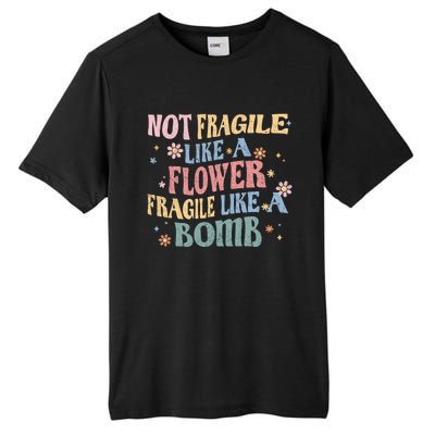 Not Fragile Like A Flower Fragile Like A Bomb Retro Vintage Cool Gift Tall Fusion ChromaSoft Performance T-Shirt