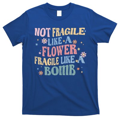 Not Fragile Like A Flower Fragile Like A Bomb Retro Vintage Cool Gift T-Shirt