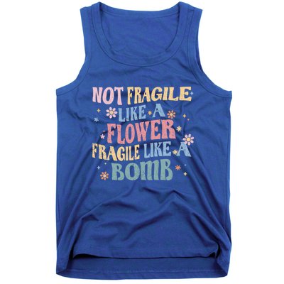 Not Fragile Like A Flower Fragile Like A Bomb Retro Vintage Cool Gift Tank Top