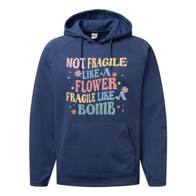 Not Fragile Like A Flower Fragile Like A Bomb Retro Vintage Cool Gift Performance Fleece Hoodie