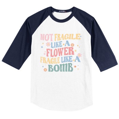 Not Fragile Like A Flower Fragile Like A Bomb Retro Vintage Cool Gift Baseball Sleeve Shirt