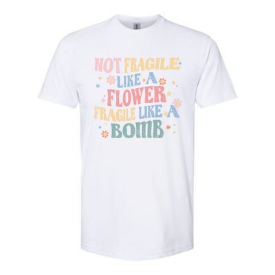 Not Fragile Like A Flower Fragile Like A Bomb Retro Vintage Cool Gift Softstyle CVC T-Shirt