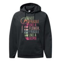 Not Fragile Like A Flower Fragile Like A Bomb Performance Fleece Hoodie