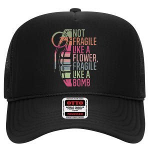 Not Fragile Like A Flower Fragile Like A Bomb High Crown Mesh Back Trucker Hat