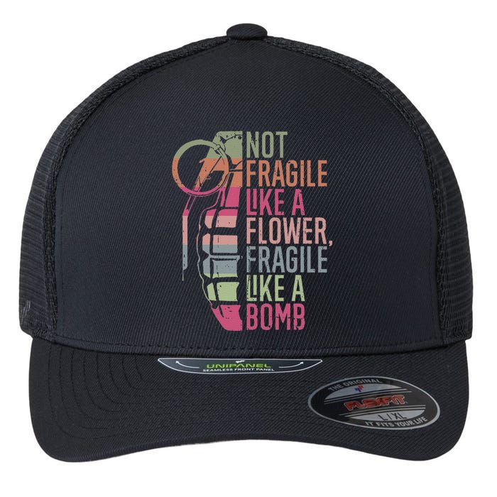 Not Fragile Like A Flower Fragile Like A Bomb Flexfit Unipanel Trucker Cap