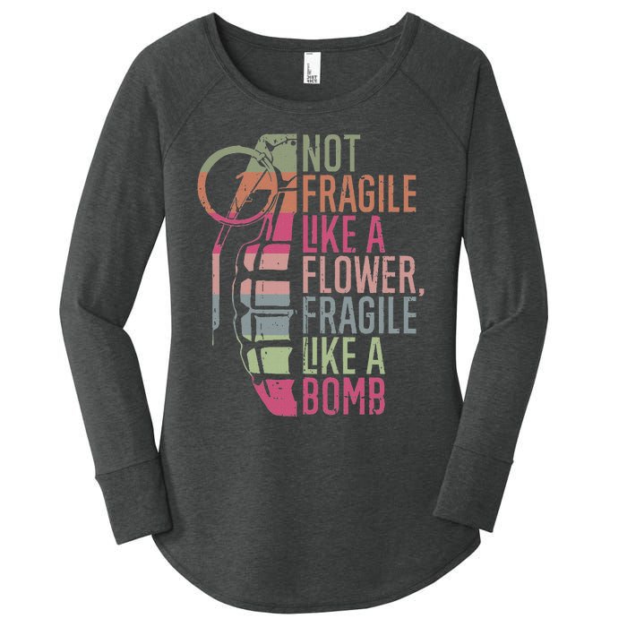 Not Fragile Like A Flower Fragile Like A Bomb Women's Perfect Tri Tunic Long Sleeve Shirt