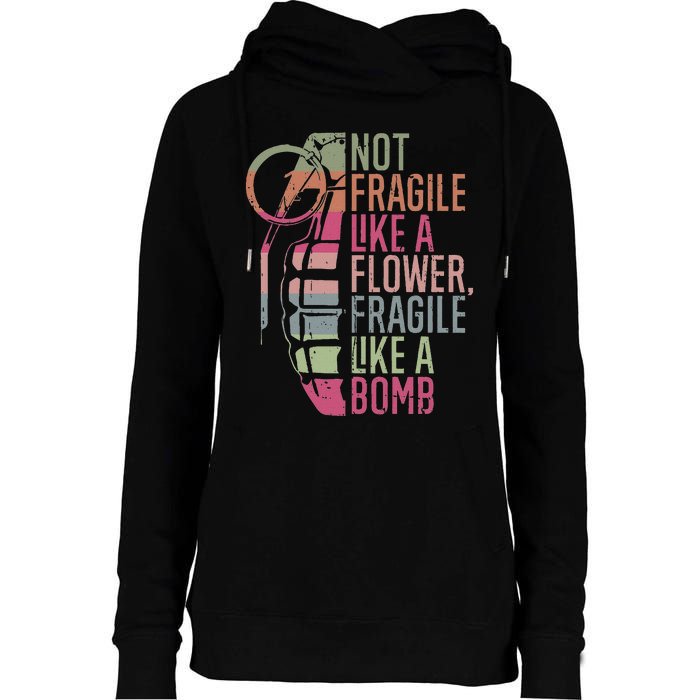 Not Fragile Like A Flower Fragile Like A Bomb Womens Funnel Neck Pullover Hood