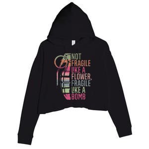 Not Fragile Like A Flower Fragile Like A Bomb Crop Fleece Hoodie