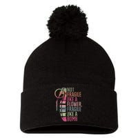 Not Fragile Like A Flower Fragile Like A Bomb Pom Pom 12in Knit Beanie