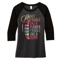 Not Fragile Like A Flower Fragile Like A Bomb Women's Tri-Blend 3/4-Sleeve Raglan Shirt