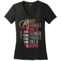 Not Fragile Like A Flower Fragile Like A Bomb Women's V-Neck T-Shirt