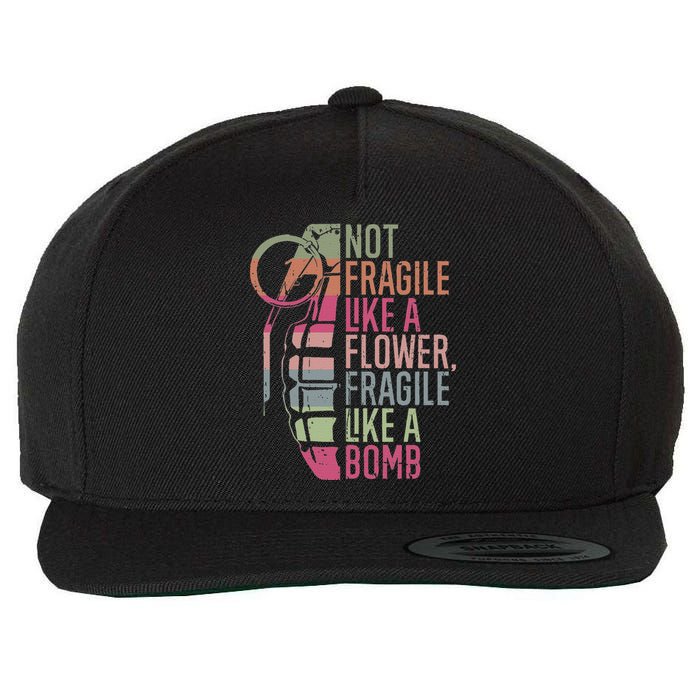 Not Fragile Like A Flower Fragile Like A Bomb Wool Snapback Cap