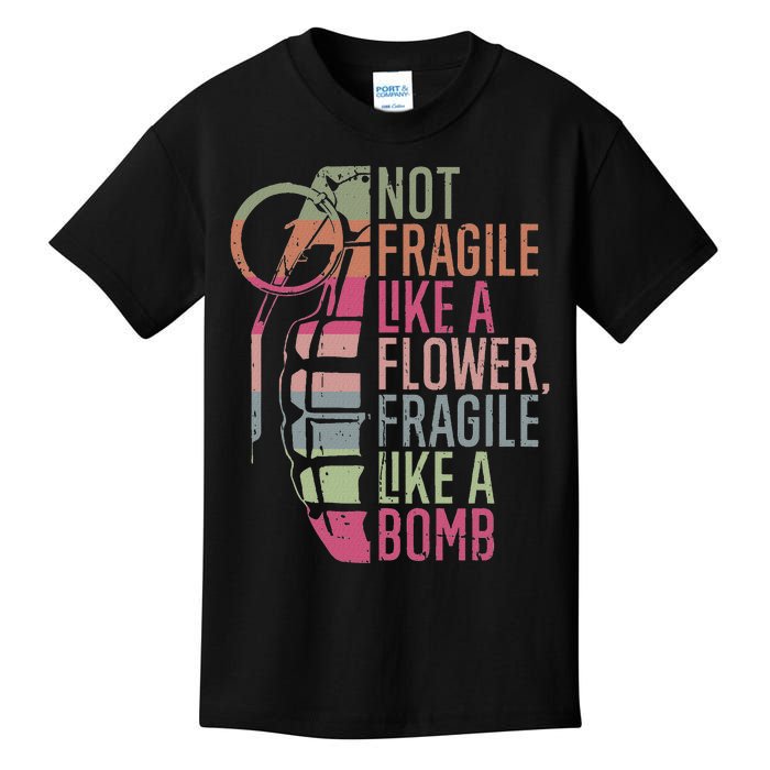 Not Fragile Like A Flower Fragile Like A Bomb Kids T-Shirt