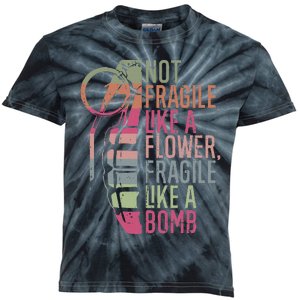 Not Fragile Like A Flower Fragile Like A Bomb Kids Tie-Dye T-Shirt