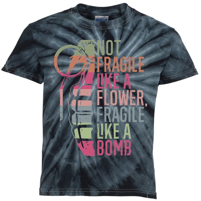 Not Fragile Like A Flower Fragile Like A Bomb Kids Tie-Dye T-Shirt