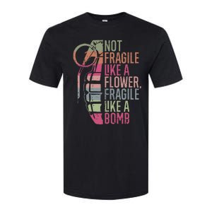 Not Fragile Like A Flower Fragile Like A Bomb Softstyle CVC T-Shirt