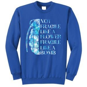 Not Fragile Like A Flower Fragile Like A Bomb Equality Pride Cute Gift Sweatshirt