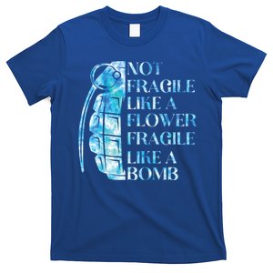 Not Fragile Like A Flower Fragile Like A Bomb Equality Pride Cute Gift T-Shirt