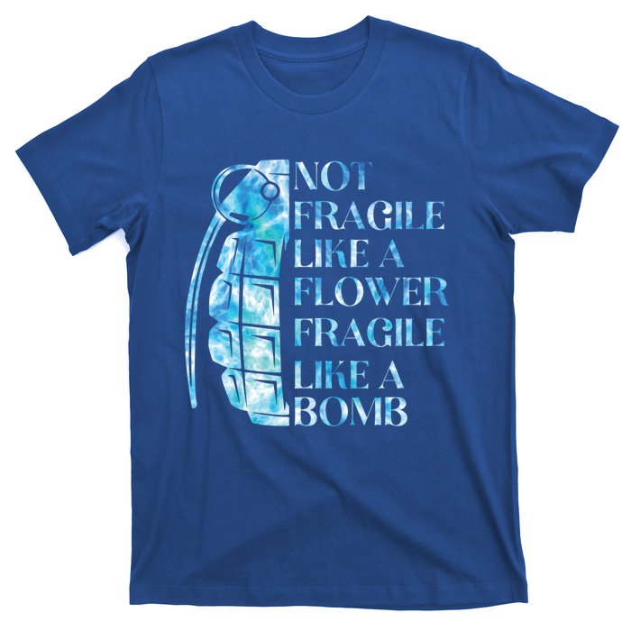 Not Fragile Like A Flower Fragile Like A Bomb Equality Pride Cute Gift T-Shirt